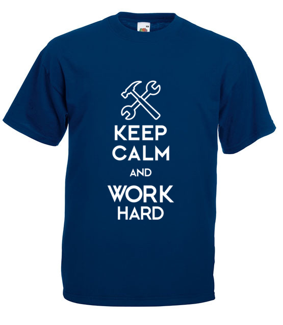 Keep calm work hard koszulka z nadrukiem praca mezczyzna jipi pl 1036 3