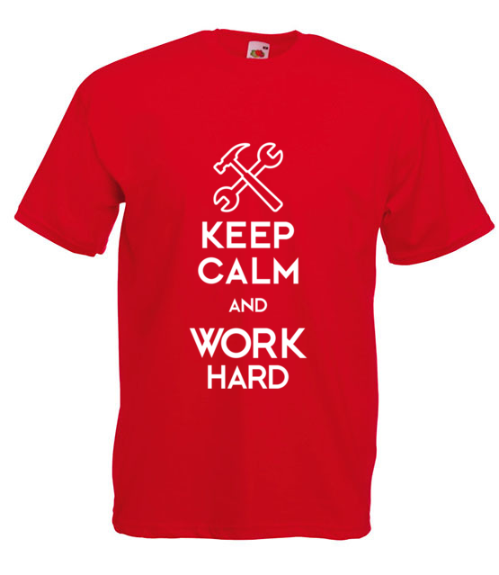 Keep calm work hard koszulka z nadrukiem praca mezczyzna jipi pl 1036 4