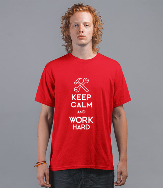 Keep calm work hard koszulka z nadrukiem praca mezczyzna jipi pl 1036 42