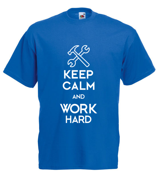 Keep calm work hard koszulka z nadrukiem praca mezczyzna jipi pl 1036 5