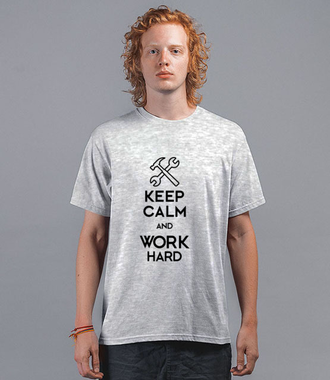 Keep calm, work hard - Koszulka z nadrukiem - Praca - Męska
