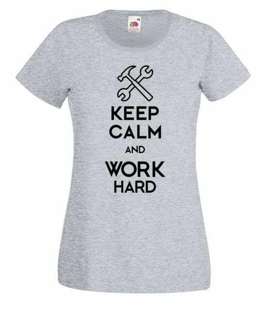Keep calm work hard koszulka z nadrukiem praca kobieta jipi pl 1035 63