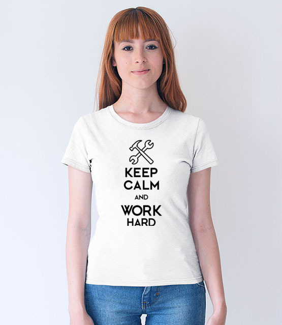 Keep calm work hard koszulka z nadrukiem praca kobieta jipi pl 1035 65