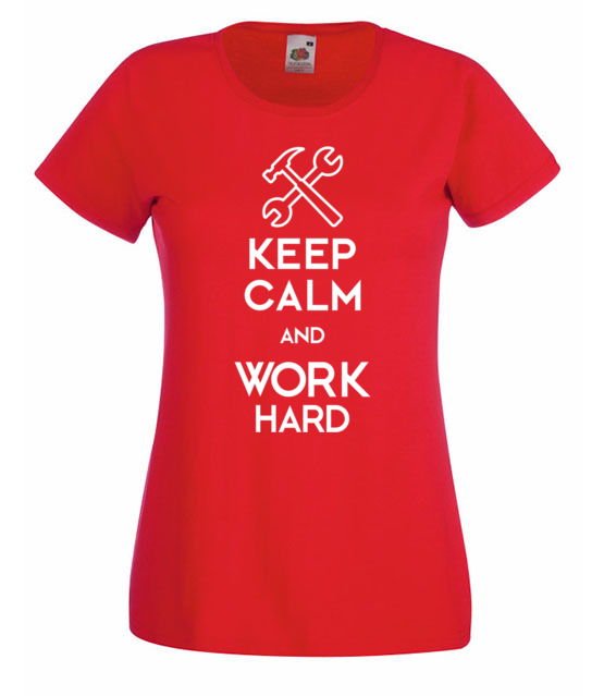 Keep calm work hard koszulka z nadrukiem praca kobieta jipi pl 1036 60