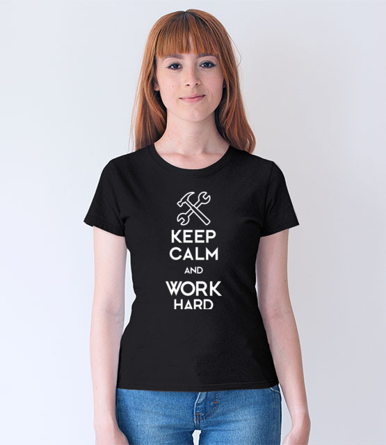 Keep calm work hard koszulka z nadrukiem praca kobieta jipi pl 1036 64