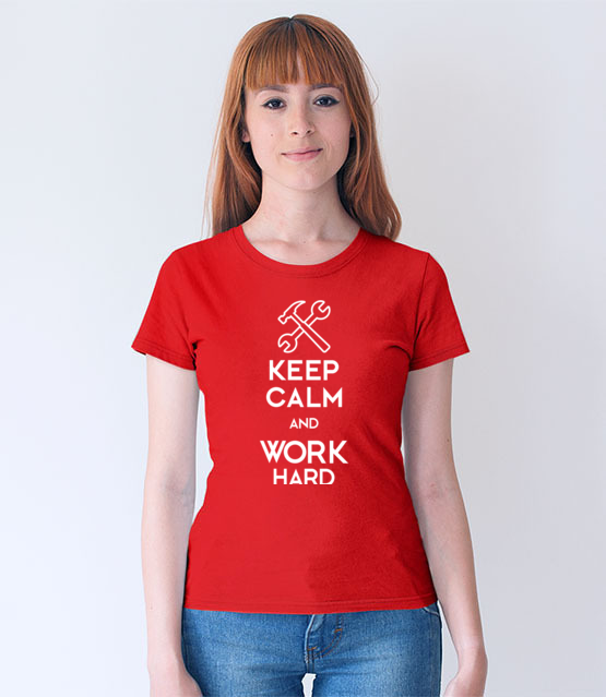 Keep calm work hard koszulka z nadrukiem praca kobieta jipi pl 1036 66
