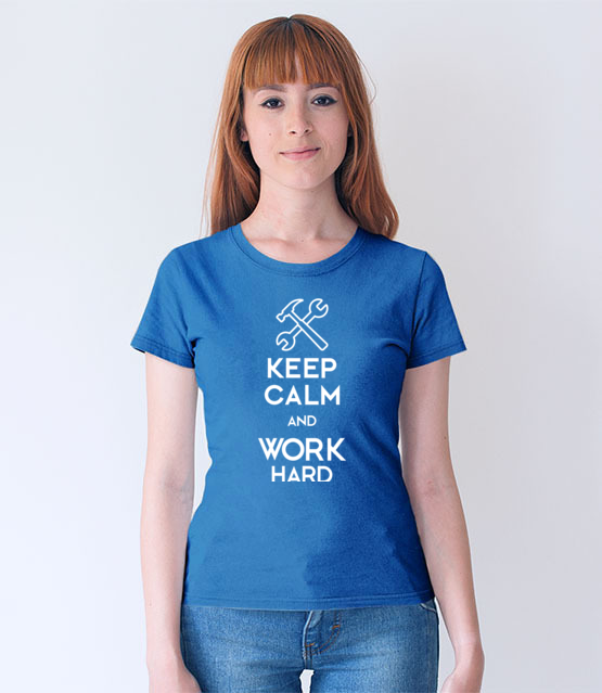 Keep calm work hard koszulka z nadrukiem praca kobieta jipi pl 1036 67