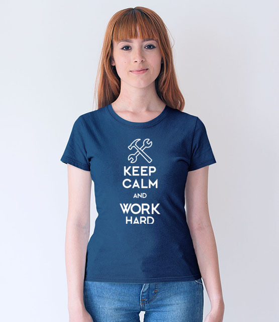 Keep calm work hard koszulka z nadrukiem praca kobieta jipi pl 1036 68