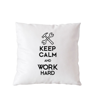 Keep calm, work hard - Poduszka z nadrukiem - Praca - Gadżety