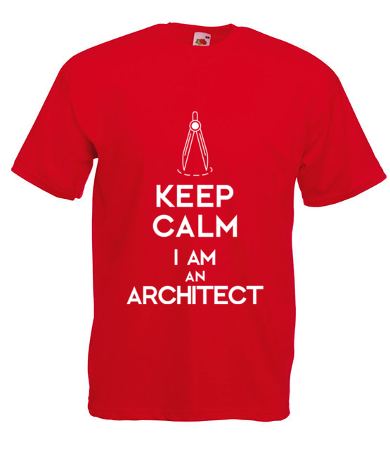 Keep calm i am architect koszulka z nadrukiem praca mezczyzna jipi pl 1042 4