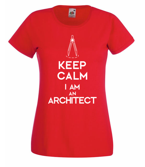 Keep calm i am architect koszulka z nadrukiem praca kobieta jipi pl 1042 60