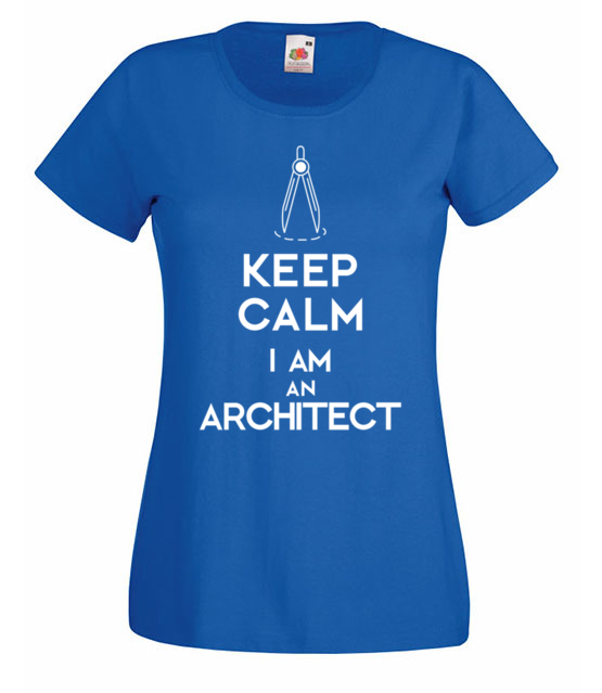 Keep calm i am architect koszulka z nadrukiem praca kobieta jipi pl 1042 61