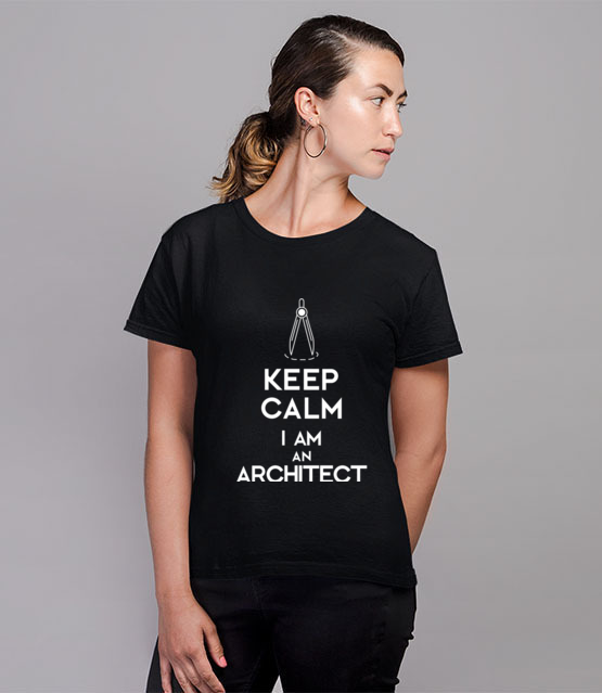 Keep calm i am architect koszulka z nadrukiem praca kobieta jipi pl 1042 76