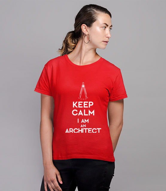Keep calm i am architect koszulka z nadrukiem praca kobieta jipi pl 1042 78