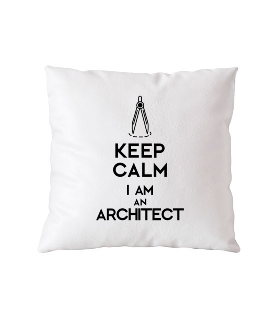 Keep calm i am architect poduszka z nadrukiem praca gadzety jipi pl 1041 164