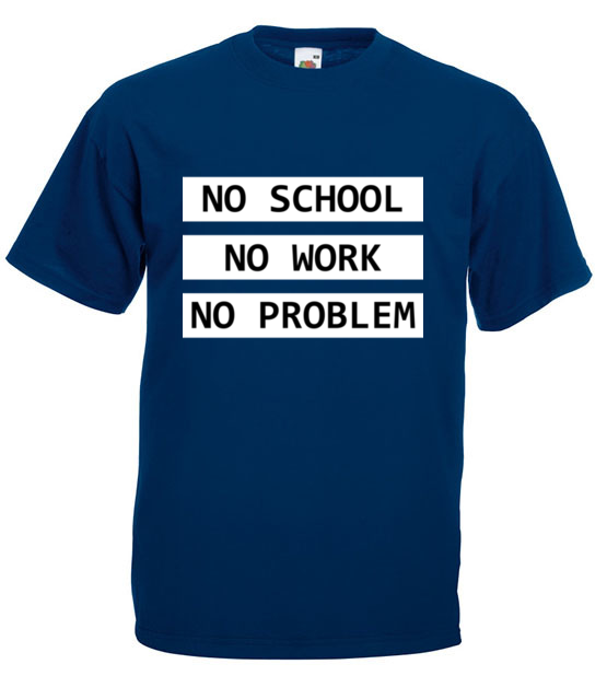No school no work no problem koszulka z nadrukiem szkola mezczyzna jipi pl 1088 3
