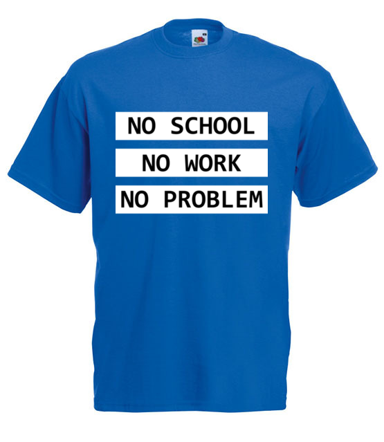 No school no work no problem koszulka z nadrukiem szkola mezczyzna jipi pl 1088 5