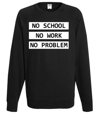 No school, no work, no problem - Bluza z nadrukiem - Szkoła - Męska