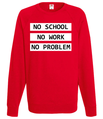 No school, no work, no problem - Bluza z nadrukiem - Szkoła - Męska