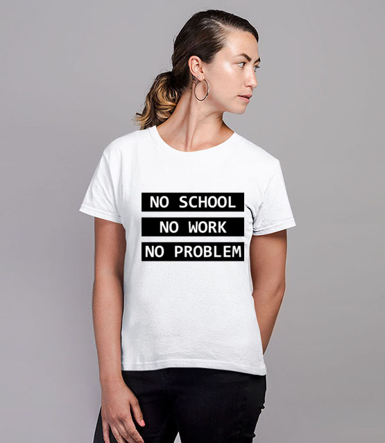 No school no work no problem koszulka z nadrukiem szkola kobieta jipi pl 1087 77