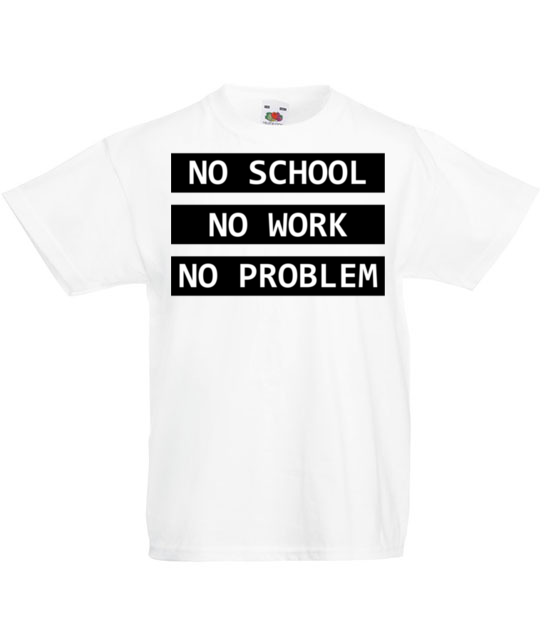 No school no work no problem koszulka z nadrukiem szkola dziecko jipi pl 1087 83