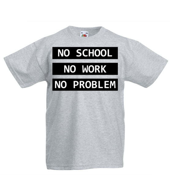No school no work no problem koszulka z nadrukiem szkola dziecko jipi pl 1087 87