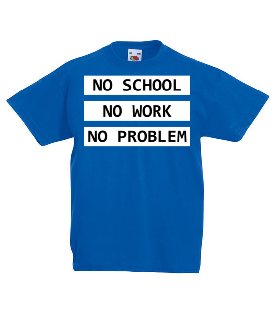 No school no work no problem koszulka z nadrukiem szkola dziecko jipi pl 1088 85