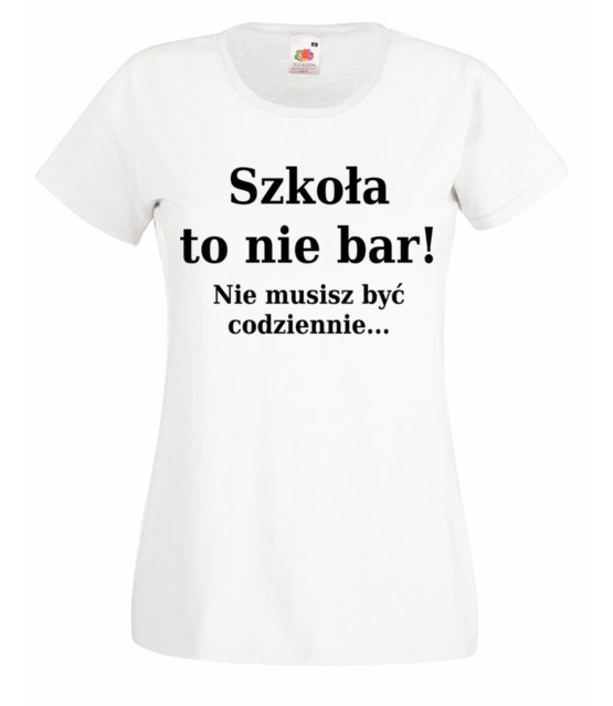 Szkola nie bar nie musisz byc codziennie koszulka z nadrukiem szkola kobieta jipi pl 1093 58