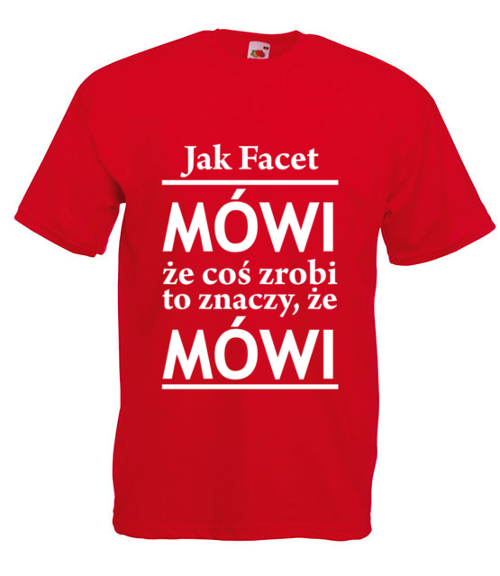 Jak facet mowi to mowi koszulka z nadrukiem smieszne mezczyzna jipi pl 1101 4