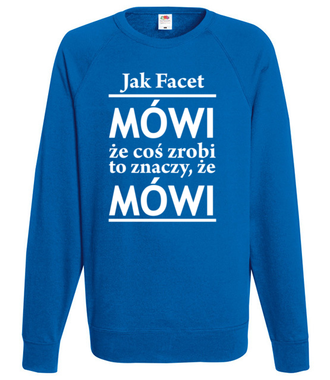 Jak facet mówi, to mówi! - Bluza z nadrukiem - Śmieszne - Męska