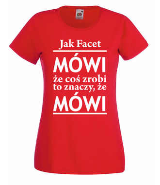 Jak facet mówi, to mówi! - Koszulka z nadrukiem - Śmieszne - Damska