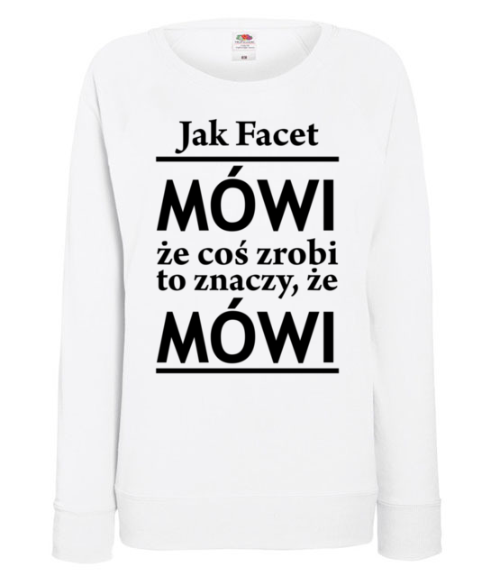 Jak facet mowi to mowi bluza z nadrukiem smieszne kobieta jipi pl 1100 114