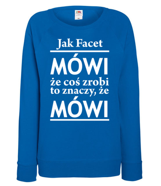 Jak facet mówi, to mówi! - Bluza z nadrukiem - Śmieszne - Damska