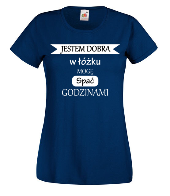Jestem dobra w lozku koszulka z nadrukiem smieszne kobieta jipi pl 1109 62