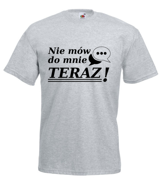 Nie mow do mnie teraz koszulka z nadrukiem smieszne mezczyzna jipi pl 1116 6