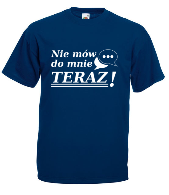 Nie mow do mnie teraz koszulka z nadrukiem smieszne mezczyzna jipi pl 1117 3