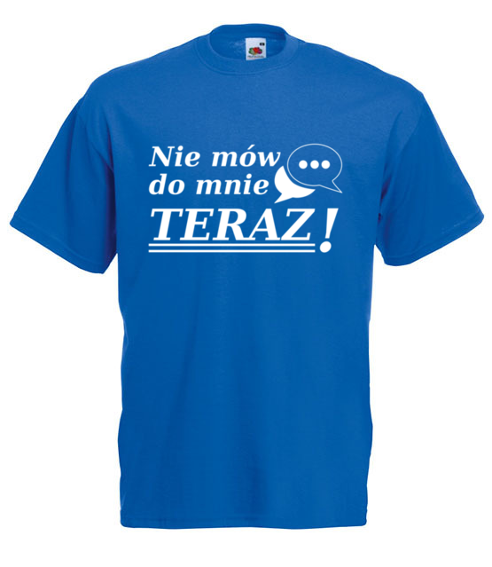 Nie mow do mnie teraz koszulka z nadrukiem smieszne mezczyzna jipi pl 1117 5