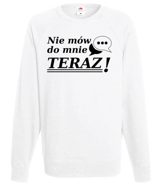 Nie mow do mnie teraz bluza z nadrukiem smieszne mezczyzna jipi pl 1116 106