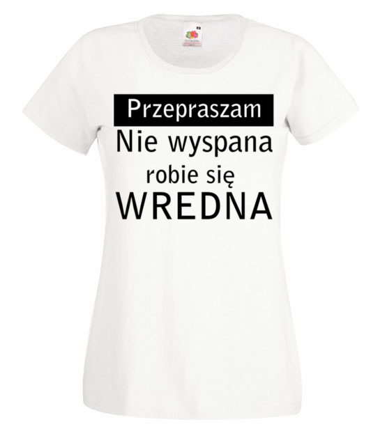 Jestem wredna bo niewyspana koszulka z nadrukiem smieszne kobieta jipi pl 1122 58