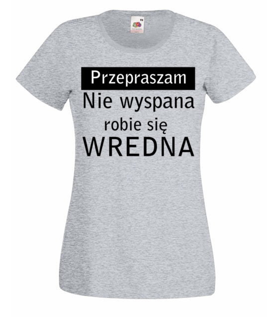 Jestem wredna bo niewyspana koszulka z nadrukiem smieszne kobieta jipi pl 1122 63