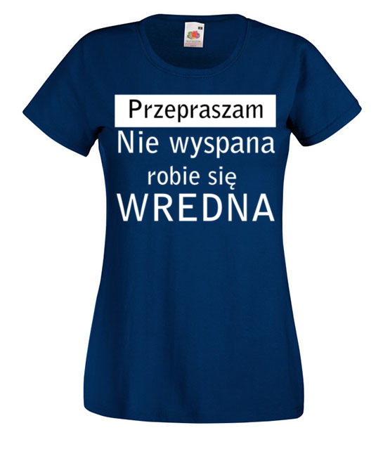 Jestem wredna bo niewyspana koszulka z nadrukiem smieszne kobieta jipi pl 1123 62
