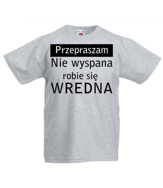 Jestem wredna bo niewyspana koszulka z nadrukiem smieszne dziecko jipi pl 1122 87