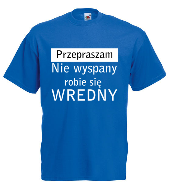 Jestem wredny bo niewyspany koszulka z nadrukiem smieszne mezczyzna jipi pl 1125 5