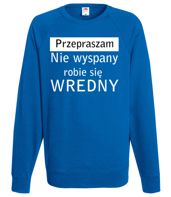 Jestem wredny bo niewyspany bluza z nadrukiem smieszne mezczyzna jipi pl 1125 109