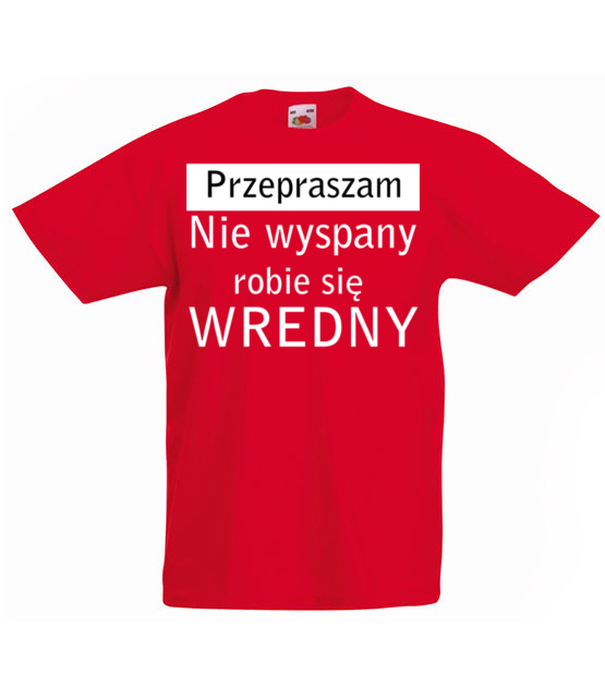 Jestem wredny bo niewyspany koszulka z nadrukiem smieszne dziecko jipi pl 1125 84