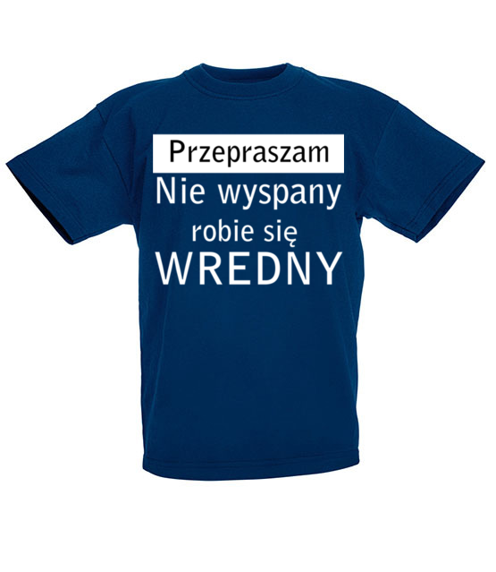 Jestem wredny bo niewyspany koszulka z nadrukiem smieszne dziecko jipi pl 1125 86