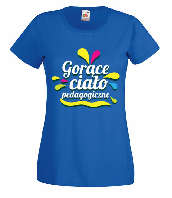Gorace cialo pedagogiczne koszulka z nadrukiem dzien nauczyciela kobieta jipi pl 1136 61