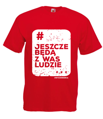 Będą z Was jeszcze ludzie... - Koszulka z nadrukiem - Dzień nauczyciela - Męska