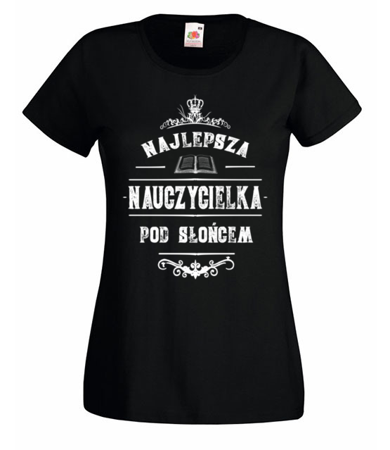 Najlepsza pod sloncem koszulka z nadrukiem dzien nauczyciela kobieta jipi pl 1150 59
