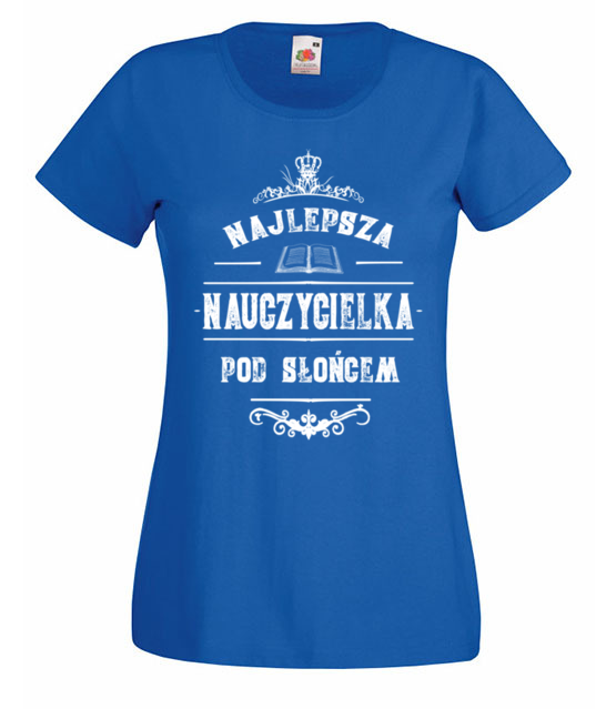 Najlepsza pod sloncem koszulka z nadrukiem dzien nauczyciela kobieta jipi pl 1150 61
